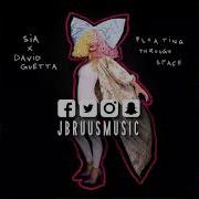 Sia David Guetta Floating Through Space J Bruus Remix