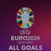 EURO 2024 All Goals