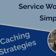 Service Workers Simplified With Caching Strategies