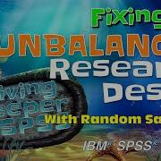 Fixing An Unbalanced Research Design With Random Selection In SPSS