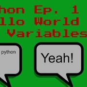 Python Ep 1 Hello World And Variables