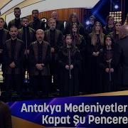 Antakya Medeniyetler Korosu KAPAT ŞU PENCEREYİ