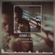 Dennis Lloyd Never Go Back Split Remix