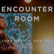 Encounter Room Live Worship Prayer With Josh Baldwin And Hannah Waters