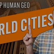 WORLD CITIES Globalization Explained AP Human Geo Review Unit 6 Topic 3