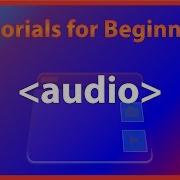 HTML5 Tutorials For Beginners HTML5 Audio