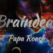 Papa Roach Ft Tony Morse Braindead Lyrics