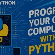 Program Your Own Computer With Python Talk Python To Me Ep 508
