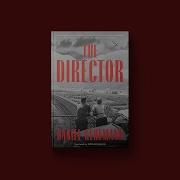 New Novel The Director Explores An Artist S Responsibilities In A Time Of Trauma
