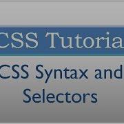 CSS Tutorial 2 CSS Syntax And Using Selectors