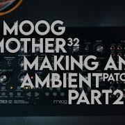 Moog Mother 32 Ambient Generative Patch Part 2 KadDemo 5