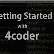 4coder Getting Started Tutorial
