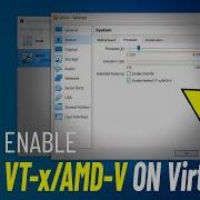 Enable Nested VT X AMD V Greyed Out On Virtualbox How To Enable Nested VTx AMD V
