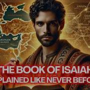 The Complete Story The Book Of Isaiah Like You Ve Never Seen It Before