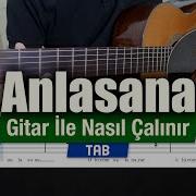 Haluk Levent Anlasana Gitar İle Nasıl Çalınır Tab