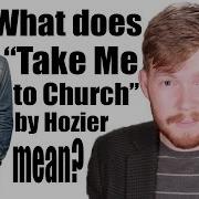 What Does Take Me To Church By Hozier Mean Song Lyric Meanings
