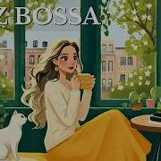 Calm Spring Morning Bossa Nova Jazz For A Slow Start