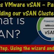 What Is VSAN Part 2 Creating The VSAN Cluster Step By Step