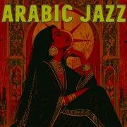 Lost In Cairo After Dark Egyptian Jazz Arabic Melodies Mix Ideal For Late Night Focus