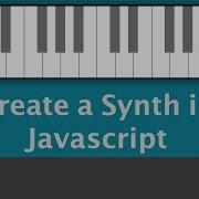 Let S Create A JavaScript Synthesizer