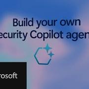 Build Your Own Security Copilot Agent In Minutes
