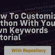 How To Customize Python With Your Own Keywords Tutorial