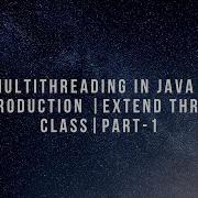 Java Multithreading Introduction Extend Thread Part 1