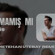 Edis Olmamış Mı Metehan Ütebay Remix