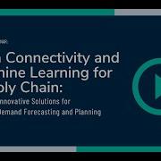 Data Connectivity And Machine Learning For Supply Chain Efficient Demand Forecasting And Planning