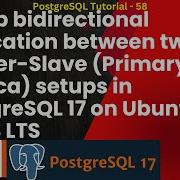 Set Up Bidirectional Replication Between Two Master Slave Primary Replica Setups In PostgreSQL 17