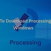 How To Download Processing On Windows