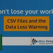 CSV Files And The Possible Data Loss Warning In Excel Don T Lose Your Work