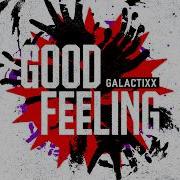 Galactixx Good Feeling Official Music Video