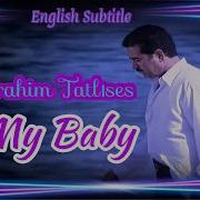 Ibrahim Tatlıses My Baby English Subtitle HD