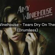 Amy Winehouse Tears Dry On Their Own Drumless