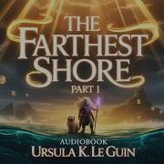 The Farthest Shore Audiobook Part 1 Ursula K Le Guin The Search For The Lost Power