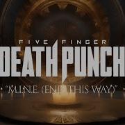 Five Finger Death Punch M I N E End This Way Official Lyric Video