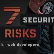 7 Security Risks You Should Never Take As A Developer