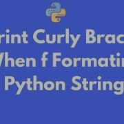 How To Print Curly Braces In Python F Print String