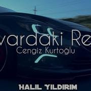 Cengiz Kurtoğlu Duvardaki Resim Halil Yıldırım Remix