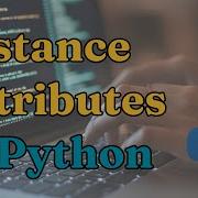 Working With Instance Attributes In Python