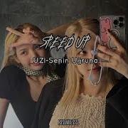 UZİ Senin Uğruna Speed Up