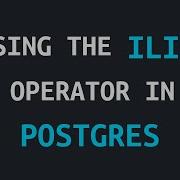 Case Insensitive Queries In Postgres With The ILIKE Operator