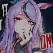Nightcore Take It Out On Me Female Version Lyrics