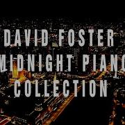 David Foster Midnight Piano Collection Piano Cover