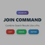 Splunk SPL JOIN Command Tutorial Master Left Inner Outer Joins For Data Correlation