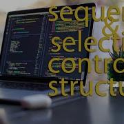 Sequence And Selection Control Structure Programming For Absolute Beginners 1