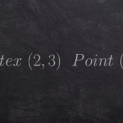 Determining The Quadratic Equation Given A Vertex And A Point