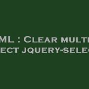 HTML Clear Multiple Select Jquery Select2