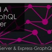 Building A GraphQL Server Part 2 Server Express GraphQL Setup